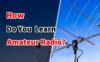 How do you learn amateur radio？