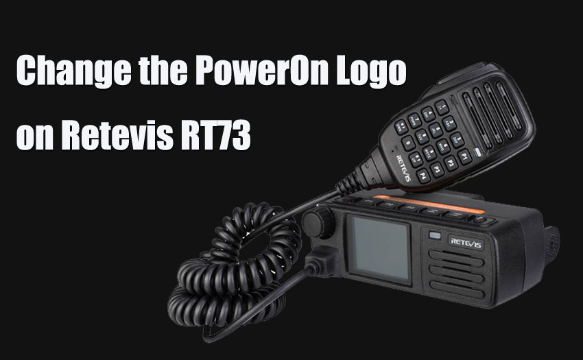 How to Change the Customized PowerOn Logo on Retevis RT73