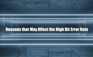 Reasons that May Affect the High Bit Error Rate doloremque