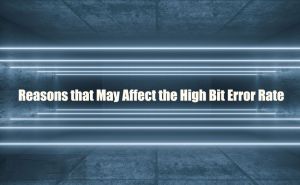 Reasons that May Affect the High Bit Error Rate doloremque