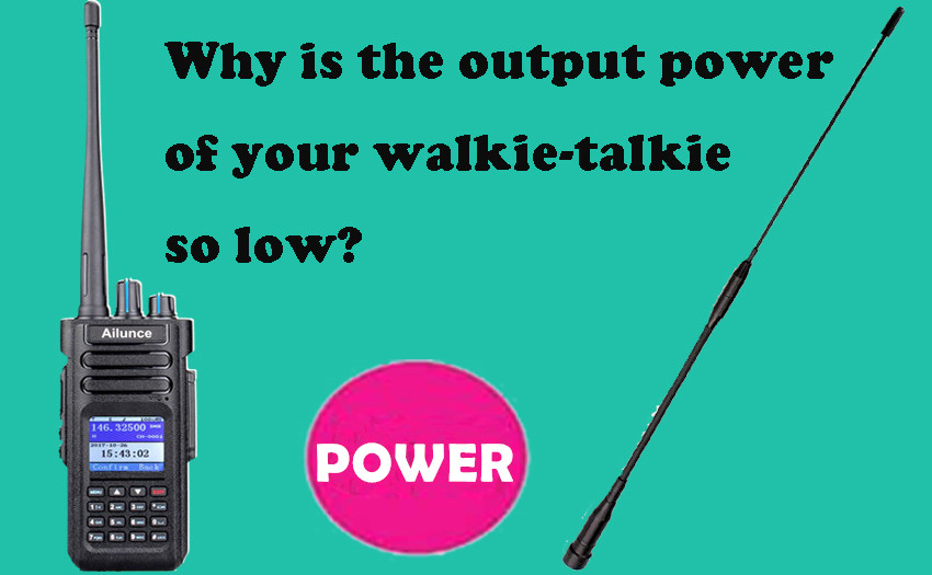 Why is the actual output power of your walkie-talkie so low?