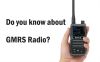 Do you know about GMRS Radio?