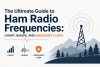 Ham Radio Frequencies Guide: Bands, Chart & Emergency Freqs