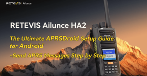 How to Connect Ailunce HA2 to APRSDroid for APRS Messaging doloremque