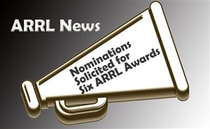 ARRL News--Nominations Solicited for Six ARRL Awards doloremque